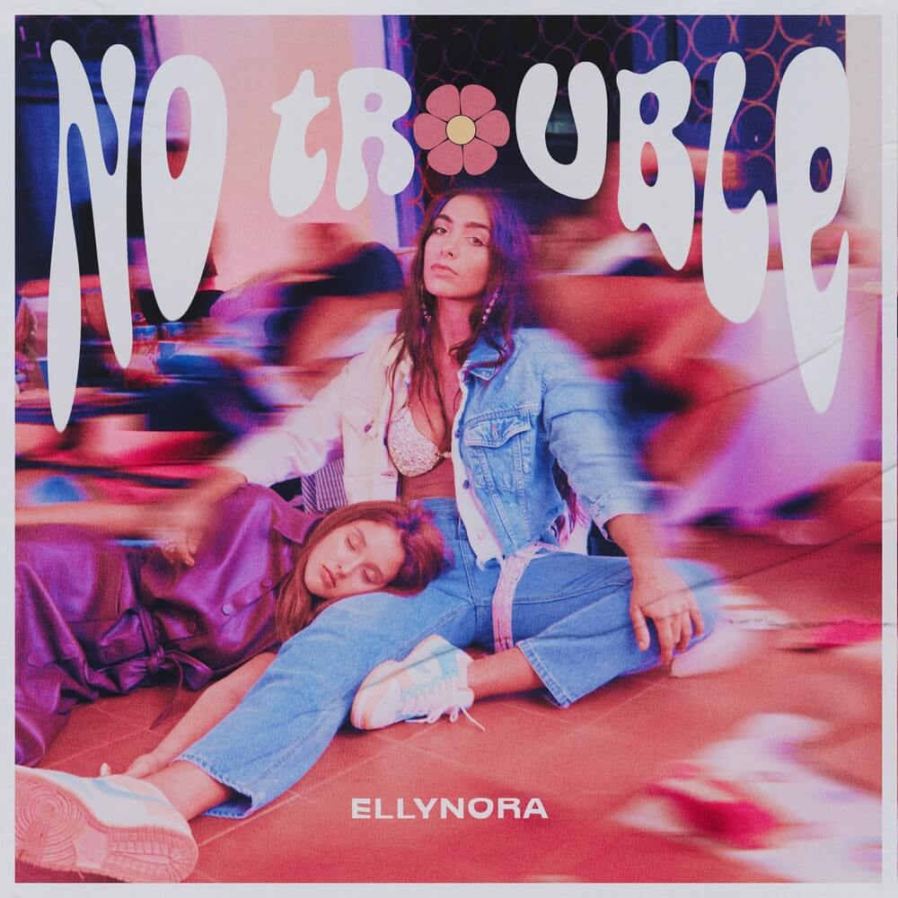 Ellynora nuovo singolo no trouble copertina